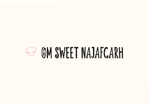 om sweet[Najafgarh]