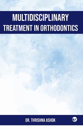 Multidisciplinary treatment in orthodontics [Paperback] Dr. Thrishna. Ashok
