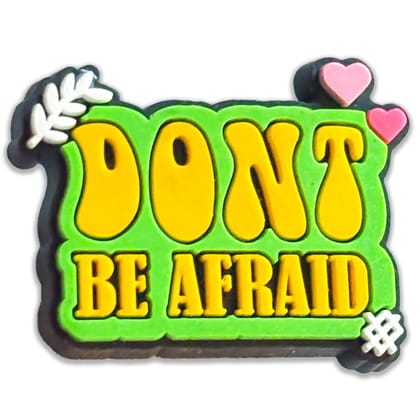 Don't Be Afraid Shoe Charm