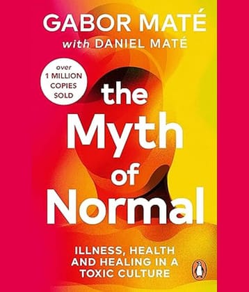 The Myth of Normal: Illness, health & healing in a toxic culture Paperback - 3 August 2023