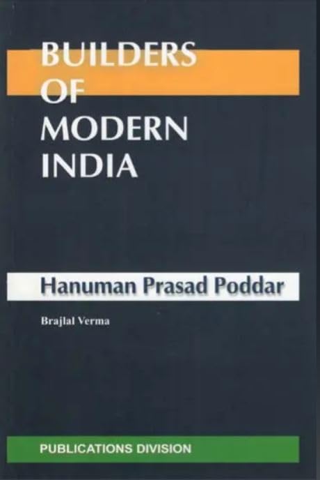 PUBLICATIONS DIVISION Builders Of Modern India - Hanuman Prasad Poddar ( English ) [Perfect Paperback] [Dec 31, 2021] DR. BRAJLAL VERMA