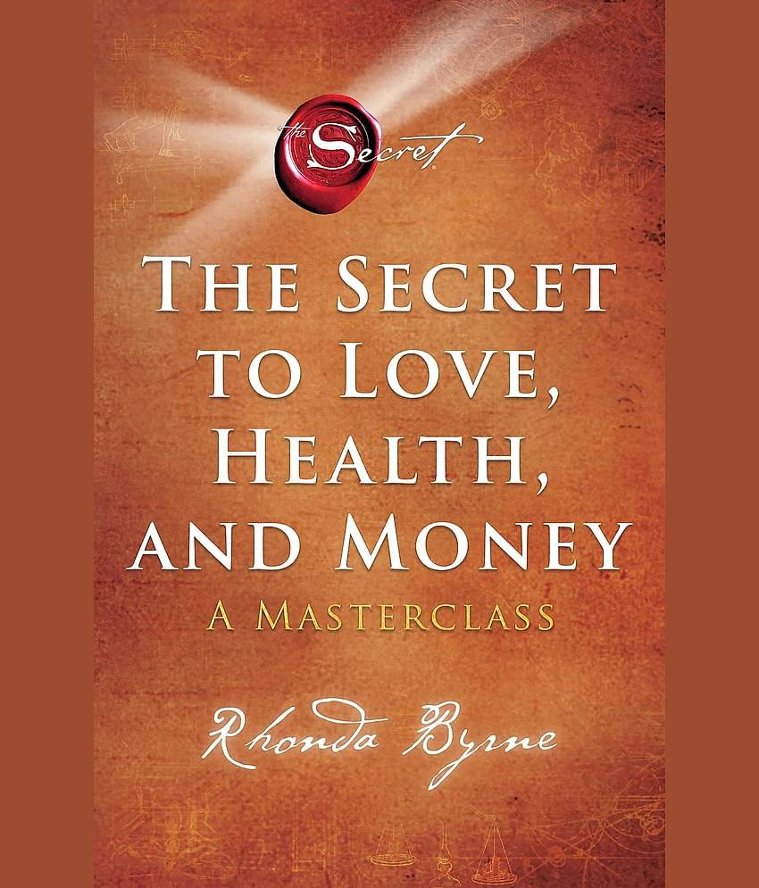 The Secret to Love, Health, and Money: A Masterclass Paperback by Rhonda Byrne