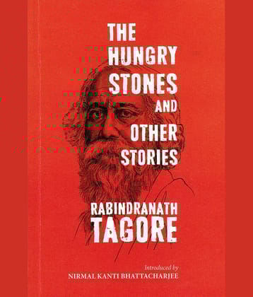 THE HUNGRY STONES AND OTHER STORIES By RABINDRANATH TAGORE