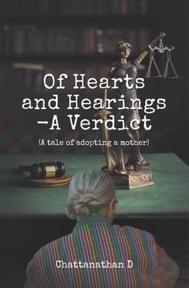 Of Hearts and Hearings - A Verdict : A Tale of Adopting a Mother | Heartwarming Story Where Love Resonates & Bonds Echo