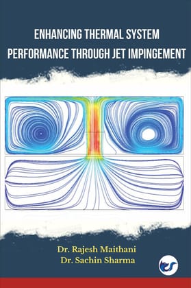 ENHANCING THERMAL SYSTEM PERFORMANCE THROUGH JET IMPINGEMENT [Paperback] Dr. Rajesh Maithani, Dr. Sachin Sharma
