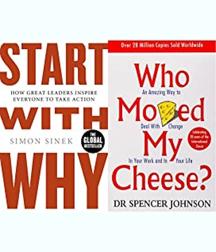Start With Why: How Great Leaders Inspire Everyone To Take Action+Who Moved My Cheese?: An Amazing Way to Deal with Change in Your Work and in Your Life
