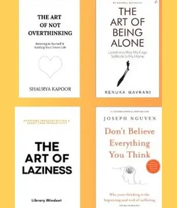 the art of not overthinking+the art of being alone + art of laziness + Don't Believe Everything You Think