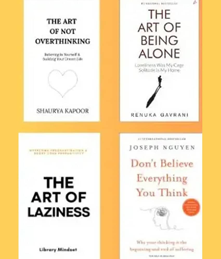 the art of not overthinking+the art of being alone + art of laziness + Don't Believe Everything You Think