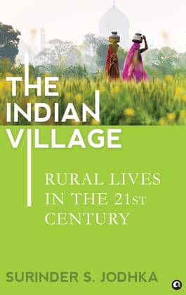 The Indian Village : Ruralives in the 21st Century The Indian Village : Ruralives in the 21st Century