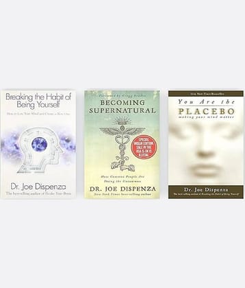 3 Books Set by Dr Joe Dispenza [Breaking The Habit of Being Yourself; You Are the Placebo & Becoming Supernatural] [Paperback;