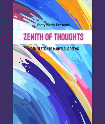 Zenith of Thoughts : A Compilation of Poems By StoryMirror Authors