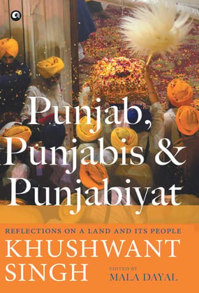Punjab, Punjabis and Punjabiyat: Reflections on aand and its People Punjab, Punjabis and Punjabiyat: Reflections on aand and its People