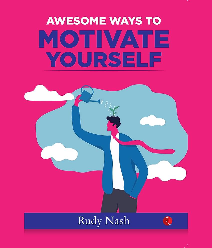 AWESOME WAYS TO MOTIVATE YOURSELF By Rudy Nash