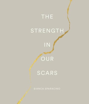 The Strength In Our Scars Paperback by Bianca Sparacino