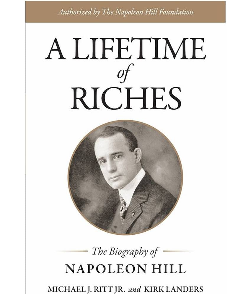 A LIFETIME OF RICHES - The Biography of Napoleon Hill