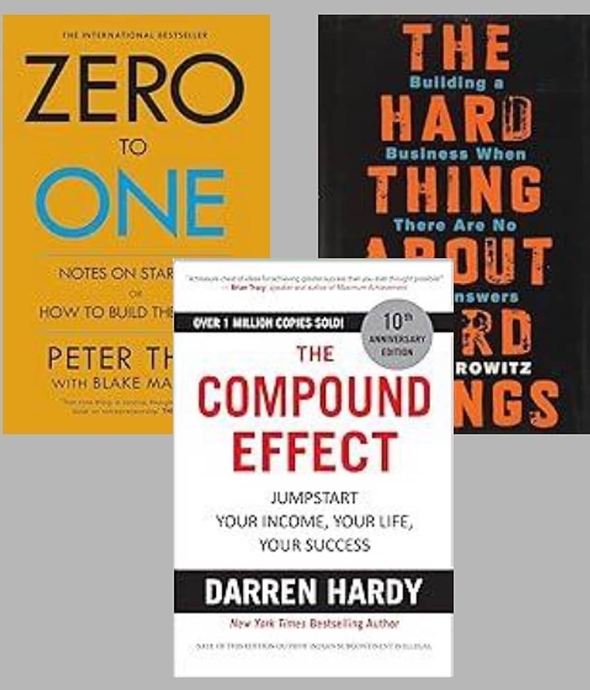 Zero To One + The Hard Thing about Hard Thing +The Compound Effect