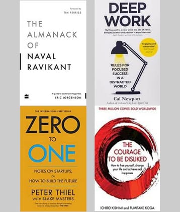 Deep Work + The Almanack Of Naval Ravikant + Zero To One +The Courage To Be Disliked