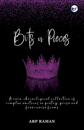 Bits n Pieces: Complex Emotions in Poetry, Prose and Free-Verse Forms  [Paperback] A R P RAMAN
