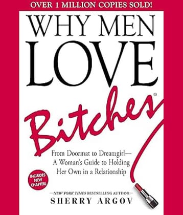 Why Men Love Bitches: From Doormat to Dreamgirl―A Woman's Guide to Holding Her Own in a Relationship Paperback – 1 October 2002