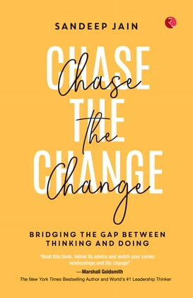 Chase the Change: Bridging the Gap Between Thinking and Doing Chase the Change: Bridging the Gap Between Thinking and Doing