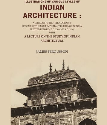 Illustrations of various styles of Indian architecture: A Series of fifteen photographs of some of the most important buildings in India erected