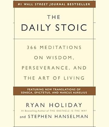 The Daily Stoic: 366 Meditations on Wisdom, Perseverance, and the Art of Living