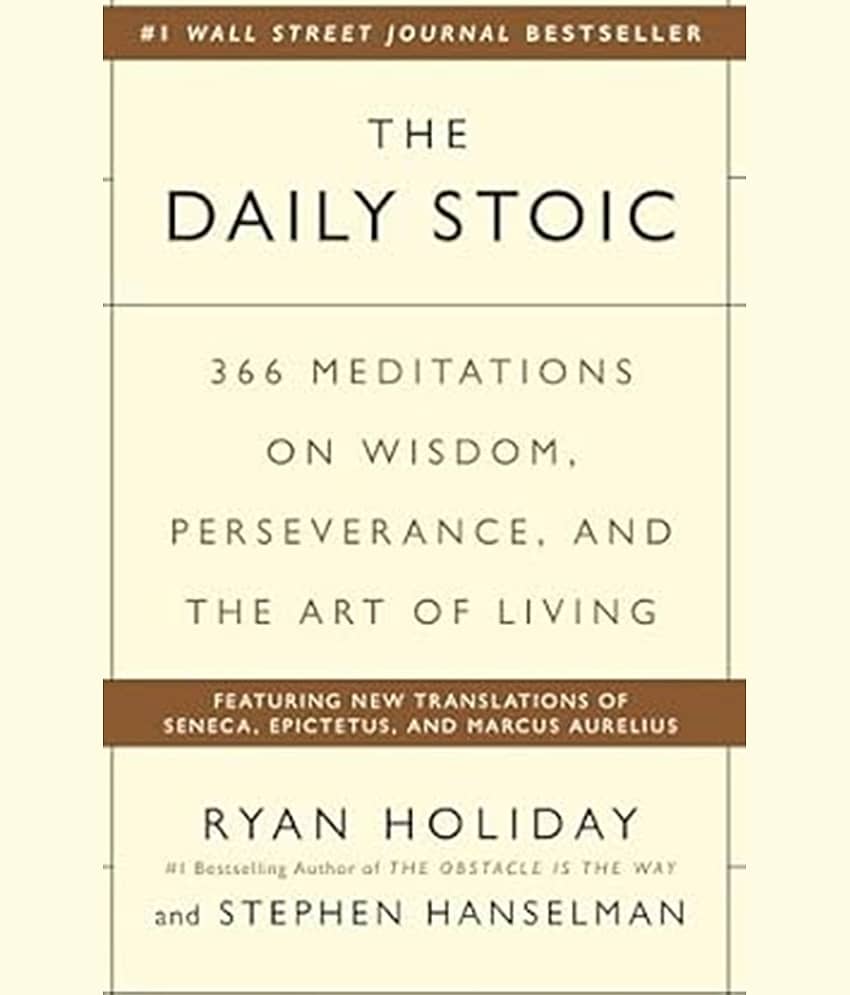 The Daily Stoic: 366 Meditations on Wisdom, Perseverance, and the Art of Living