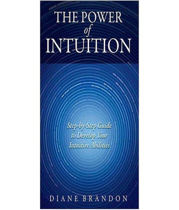 THE POWER OF INTUITION - Step-by-Step Guide to Develop Your IntuitiveAbilities
