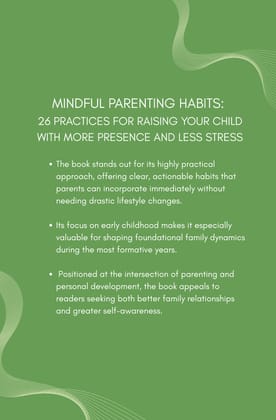 Mindful Parenting Habits: 26 Practices for Raising Your Child with More Presence and Less Stress (From Infancy to Kindergarten)