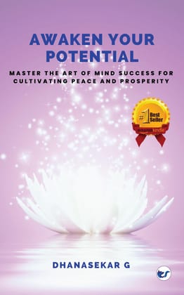 AWAKEN YOUR POTENTIAL: MASTER THE ART OF MIND SUCCESS FOR CUTIVATION PEACE AND PROSPERITY [Paperback] Dhanasekar G