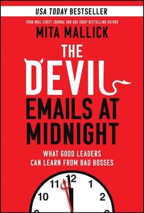 The Devil Emails at Midnight: What Good Leaders Can Learn From Bad Bosses Mita Mallick 