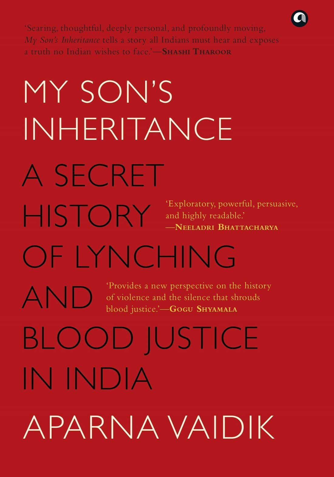 MY SON’S INHERITANCE: A Secret History ofynching and Blood Justice in India