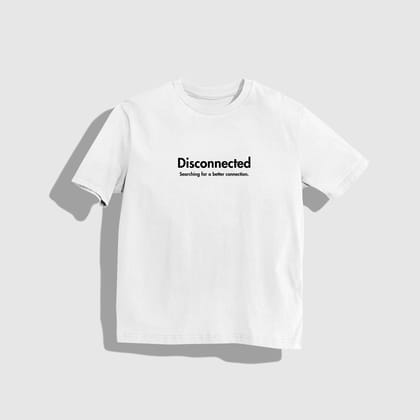 DISCONNECTED T-Shirt - Round Neck Drop Shoulder Graphic Printed Oversized Cotton T-shirt-S / White
