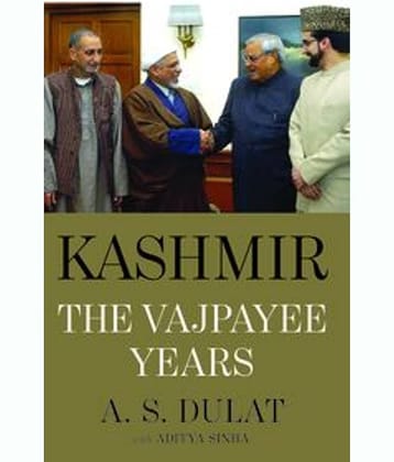 Kashmir:The Vajpayee Years by A.S. Dulat & Aditya Sinha