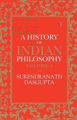 A History of Indian Philosophy - Vol. 3