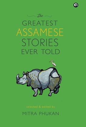 THE GREATEST ASSAMESE STORIES EVER TOLD THE GREATEST ASSAMESE STORIES EVER TOLD