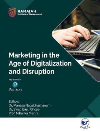 Marketing in the Age of Digitalization and Disruption [Paperback] Dr. Manasa Nagabhushanam, Dr. Swati Basu Ghose, Prof. Niharika Mishra