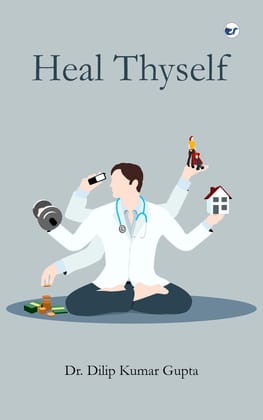 Heal thyself :Caring for caregiver [Paperback] Dr. Dilip Kumar Gupta