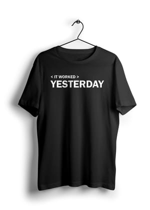It Worked Yesterday Half Sleeve T-Shirt-BLACK / L