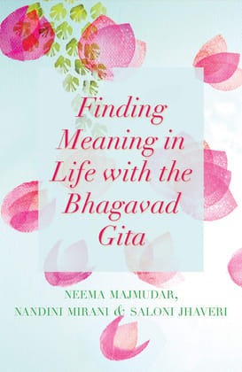 FINDING MEANING INIFE WITH THE BHAGAVAD GITA