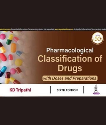 Pharmacological Classification Of Drugs: With Doses And Preparations BY K. D. Tripathi