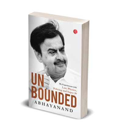 UNBOUNDED: My Experiments withaw, Physics, Policing and Super 30