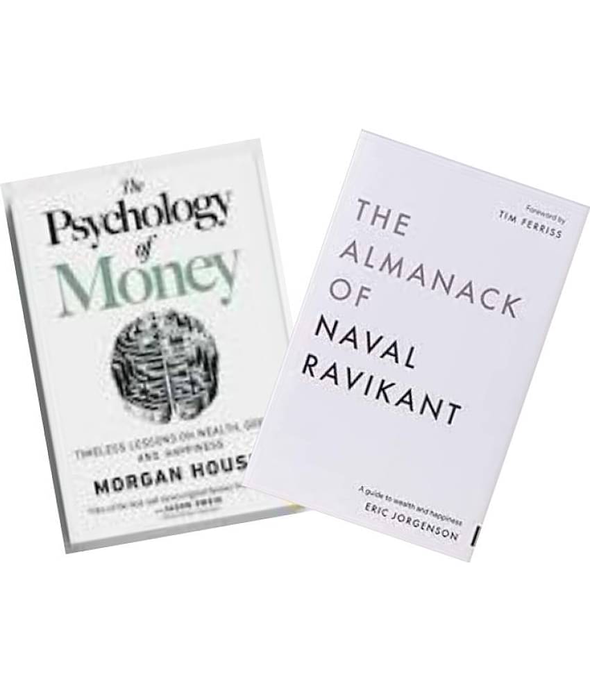 The Psychology Of Money +  The Almanack Of Naval Ravikant: A Guide to Wealth and Happiness
