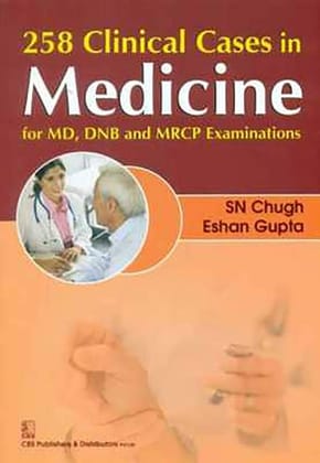 258 Clinical Cases in Medicine for MD DNB and MRCP Examinations 2014