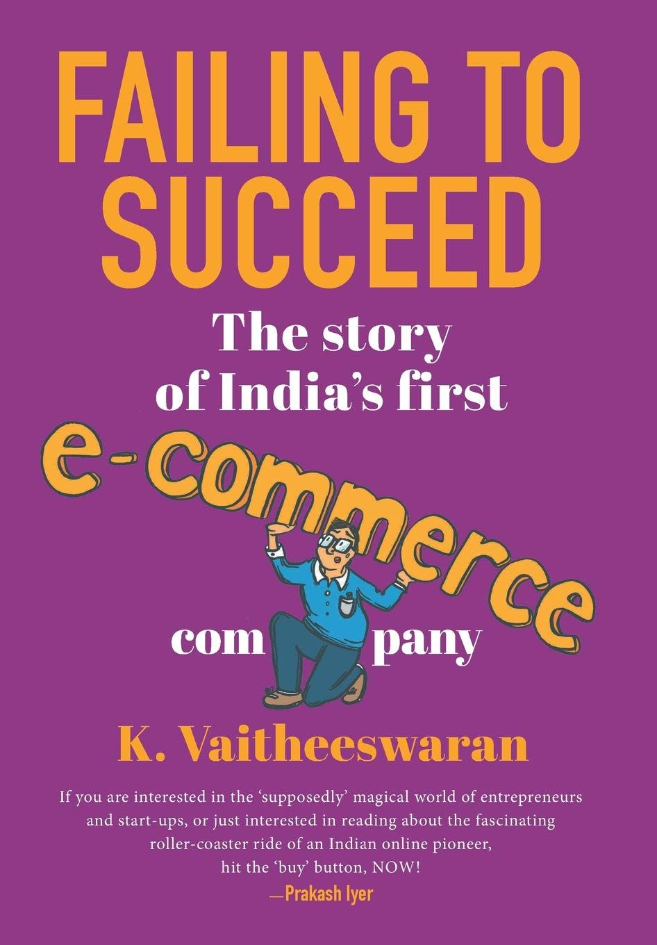 Failing to Succeed: The Story of India’s First E-Commerce Company