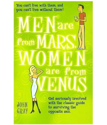 Men Are From Mars, Women Are From Venus: Get Seriously Involved with the Classic Guide to Surviving the Opposite Sex (English, Paperback, John Gray)