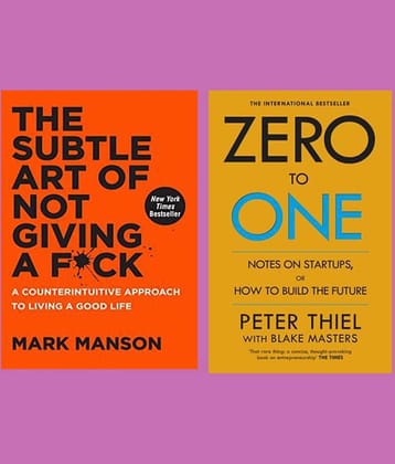 Subtle Art of Not Giving a Fuck by Mark Manson and Zero to One by Peter Thiel