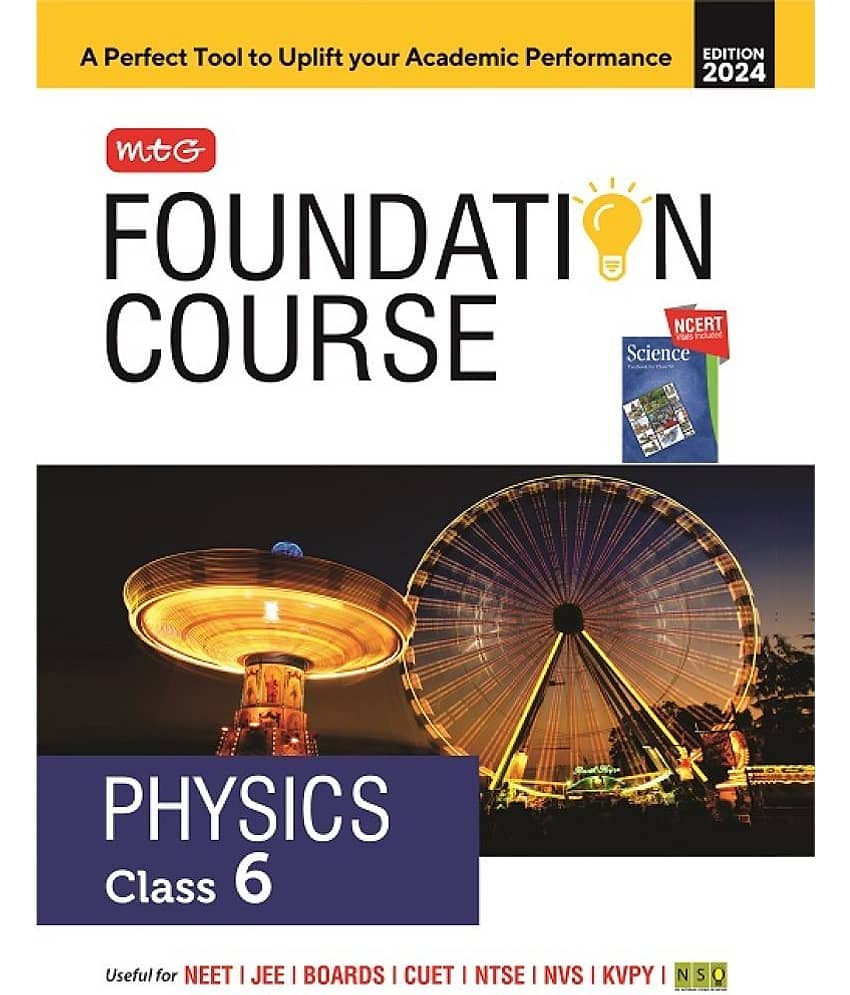 MTG Foundation Course Class 6 Physics Book For IIT JEE, NEET, NSO Olympiad, NTSE, NVS, KVPY & Boards Exam | Based on NCERT Latest Pattern 2024-25