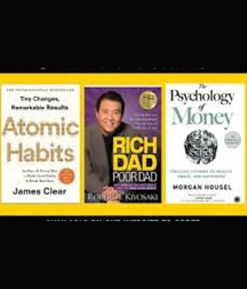 AtomicHabits + Rich Dad Poor Dad + Psychology Of Money