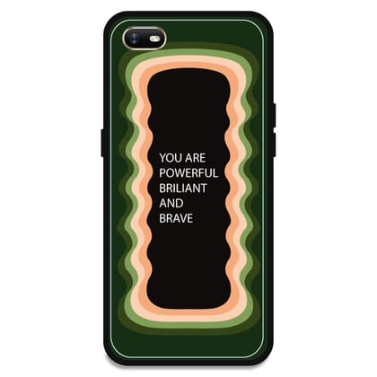 'You Are Powerful, Brilliant & Brave' - Olive Green Glossy Metal Silicone Case For Oppo Models-Oppo A1K